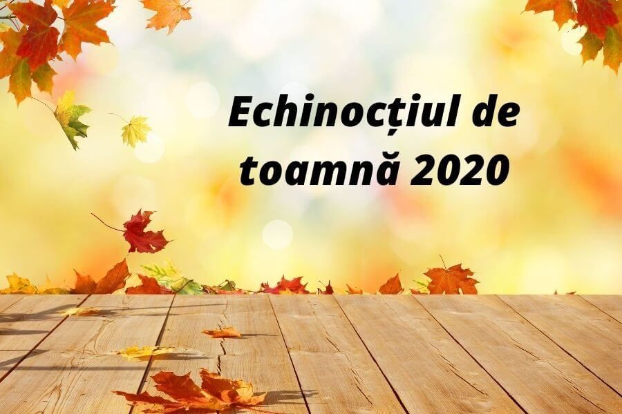 Echinocțiul De Toamnă 2020 Astăzi Incepe Sezonul De Toamnă Libertatea