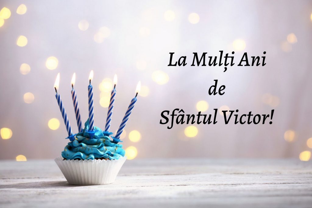 La Mulți Ani de Sfântul Victor!