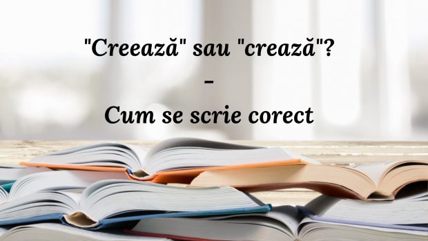 Creează sau crează. Cum se scrie corect