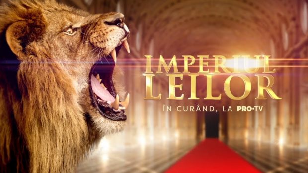 „Imperiul Leilor”, sezonul 3, la PRO TV. Înscrierile au început