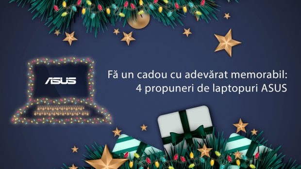Fă un cadou cu adevărat memorabil: 4 propuneri de laptopuri ASUS
