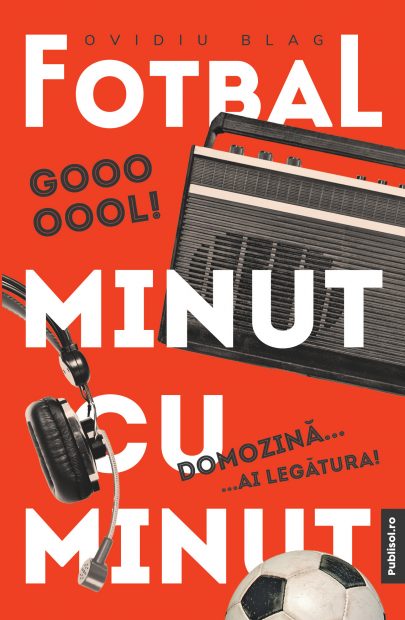 Editura PUBLISOL lansează, în 25 mai, cartea „Fotbal minut cu minut”, de Ovidiu Blag