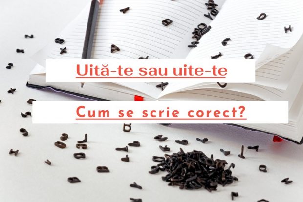 Cum se scrie corect: uite-te sau uită-te?