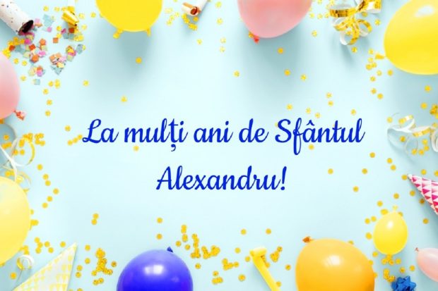 Mesaje de Sfântul Alexandru – urări de „La Mulți Ani!” pentru Alexandra și Alexandru