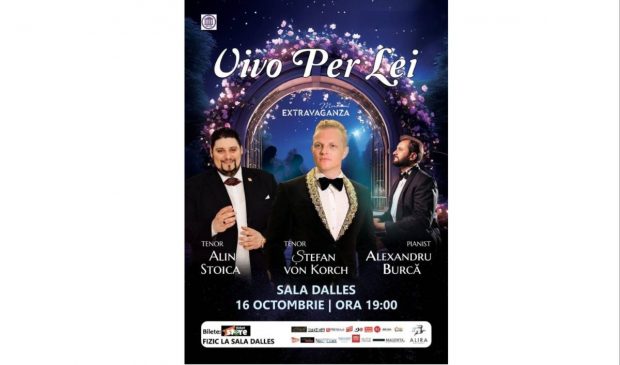 VIVO PER LEI – singurul concert pop-opera al toamnei îi aduce alături de tenorul ŞTEFAN von KORCH pe ALIN STOICA şi ALEXANDRU BURCĂ pe scena Sălii Dalles pe 16 Octombrie