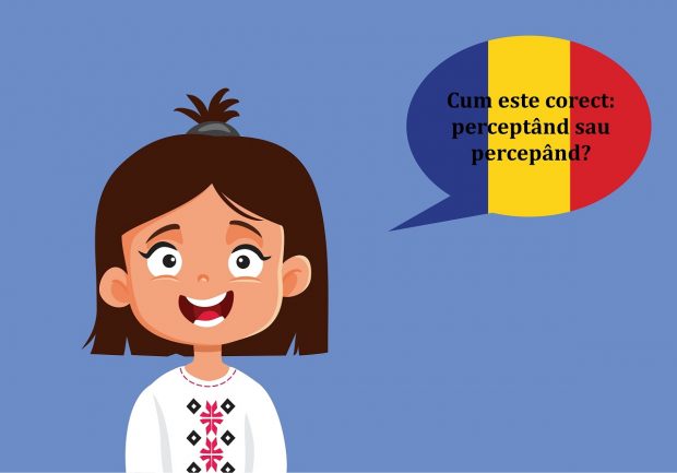 Cum este corect: perceptând sau percepând?