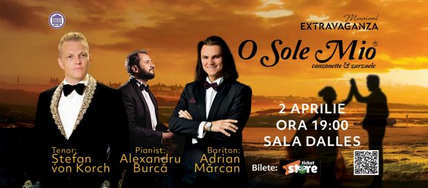 O SOLE MIO – muzică ce atinge sufletele cu tenorul ŞTEFAN von KORCH, baritonul ADRIAN MĂRCAN şi pianistul ALEXANDRU BURCĂ pe 2 aprilie la Sala Dalles