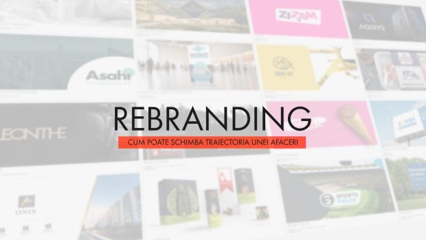 Rebranding: când este necesar și cum poate schimba traiectoria unei afaceri
