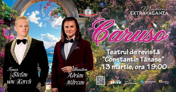„CARUSO” –  spectacol „Mărţişor”, cu tenorul ŞTEFAN von KORCH şi invitaţii, pe 13 martie la Teatrul Constantin Tănase